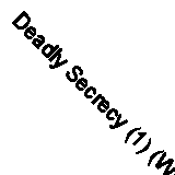Deadly Secrecy (1) (Willie Morton Scottish political thriller) By Andrew Scott